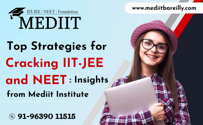 top-strategies-for-cracking-iit-jee-and-neet-insights-from-mediit-institute