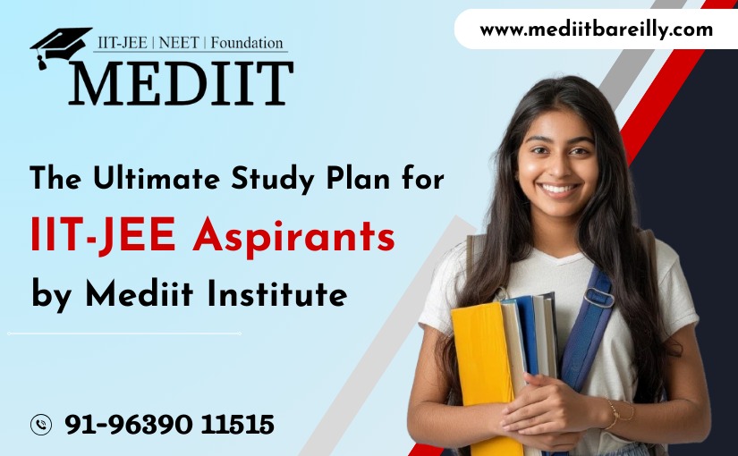 the-ultimate-study-plan-for-iit-jee-aspirants-by-mediit-institute