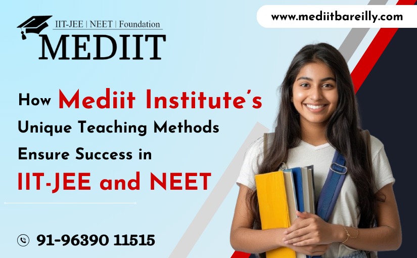 how-mediit-institute-s-unique-teaching-methods-ensure-success-in-iit-jee-and-neet