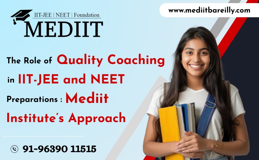 the-role-of-quality-coaching-in-iit-jee-and-neet-preparation-mediit-institute-s-approach