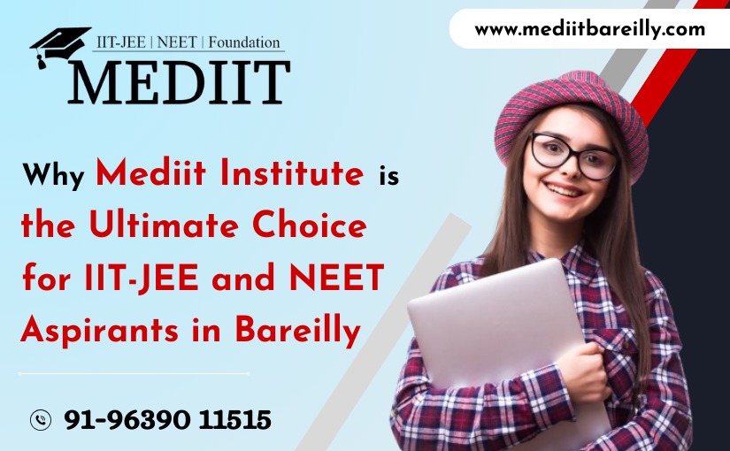 why-mediit-institute-is-the-ultimate-choice-for-iit-jee-and-neet-aspirants-in-bareilly