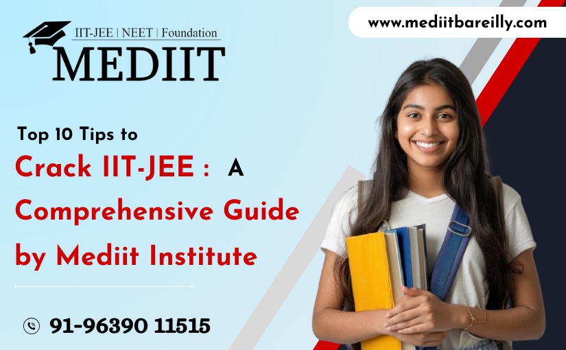 top-10-tips-to-crack-iit-jee-a-comprehensive-guide-by-mediit-institute