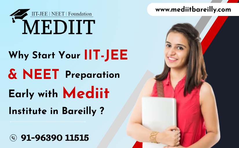 why-start-your-iit-jee-neet-preparation-early-with-mediit-institute-in-bareilly-