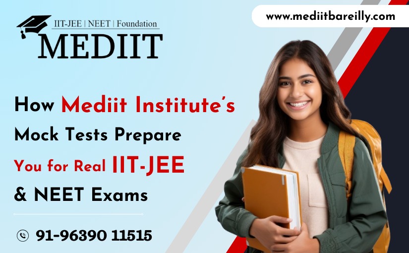 how-mediit-institutes-mock-tests-prepare-you-for-real-iit-jee-neet-exams