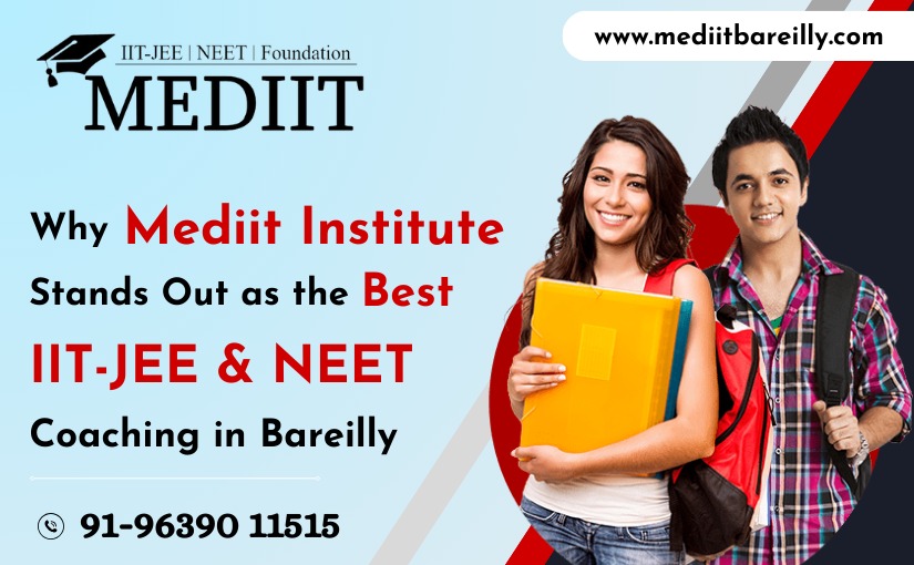 why-mediit-institute-stands-out-as-the-best-iit-jee-neet-coaching-in-bareilly